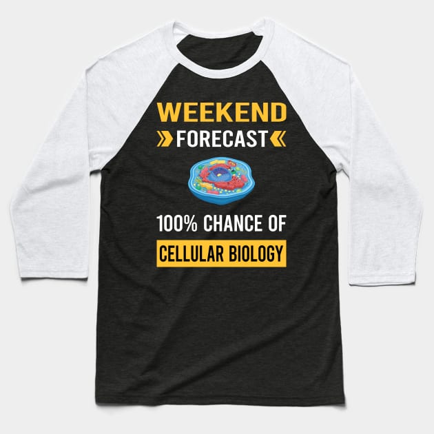 Weekend Forecast Cell Cellular Biology Biologist Baseball T-Shirt by Good Day